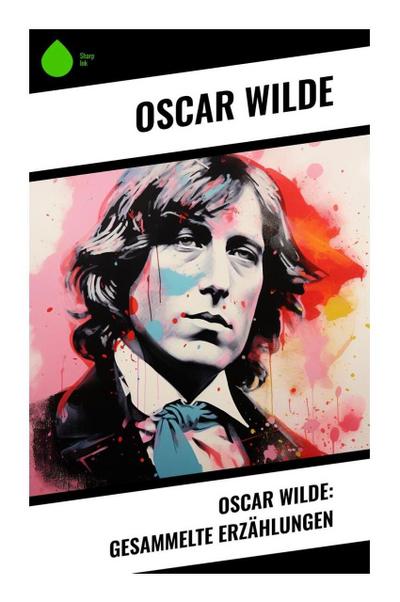 Oscar Wilde: Gesammelte Erzählungen