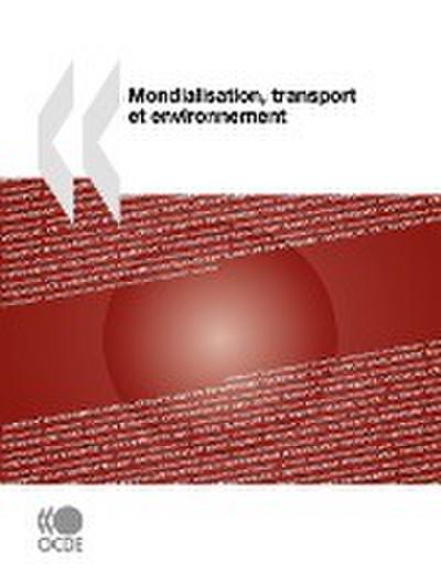 Mondialisation, transport et environnement - Oecd Publishing