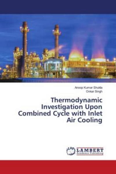 Thermodynamic Investigation Upon Combined Cycle with Inlet Air Cooling