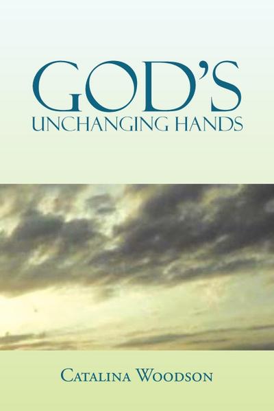 GOD’S Unchanging Hands