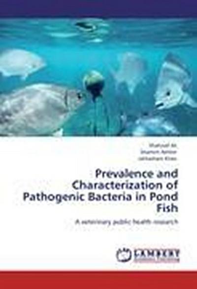 Prevalence and Characterization of Pathogenic Bacteria in Pond Fish