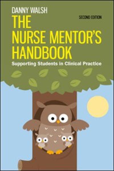 EBOOK: The Nurse Mentor’s Handbook: Supporting Students in Clinical Practice