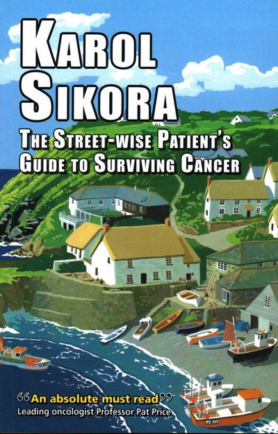 The Street-Wise Patient’s Guide to Surviving Cancer
