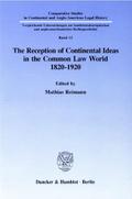 The Reception of Continental Ideas in the Common Law World 1820-1920.