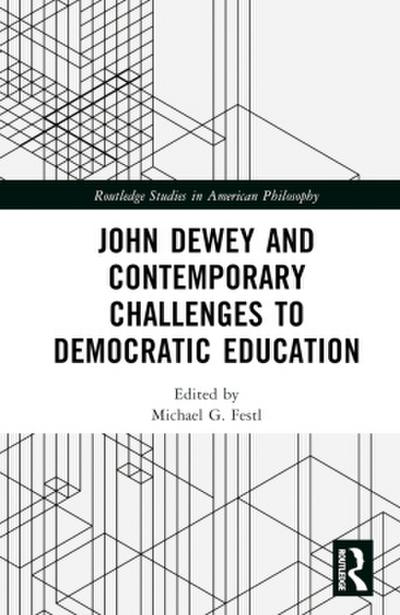 John Dewey and Contemporary Challenges to Democratic Education