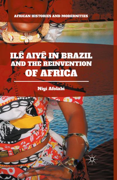 Ilê Aiyê in Brazil and the Reinvention of Africa