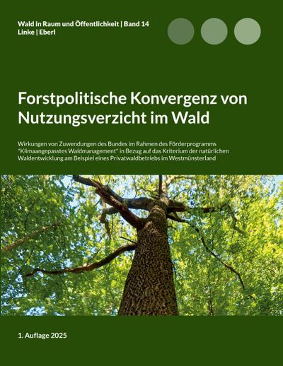 Forstpolitische Konvergenz von Nutzungsverzicht im Wald