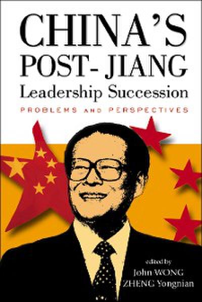 CHINA’S POST-JIANG LEADERSHIP SUCCESSION