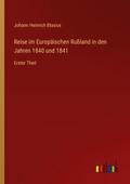 Reise im Europäischen Rußland in den Jahren 1840 u