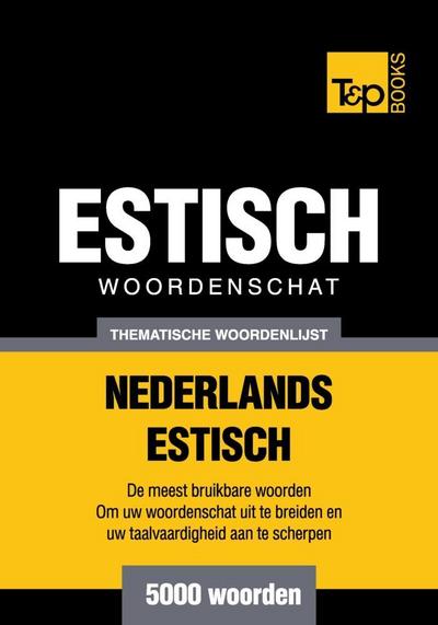 Thematische woordenschat Nederlands-Estisch - 5000 woorden
