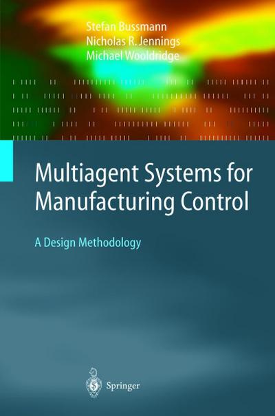 Multiagent Systems for Manufacturing Control