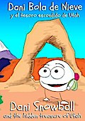 Dani Bola de Nieve y el Tesoro Escondido de Utah: Dani Snowball and the Hidden Treasure of Utah