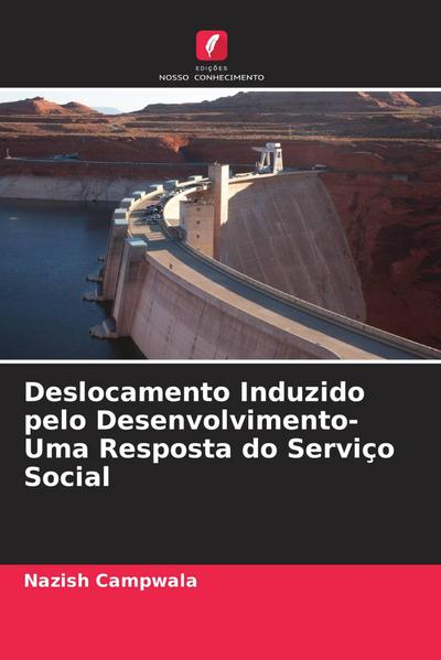 Deslocamento Induzido pelo Desenvolvimento- Uma Resposta do Serviço Social