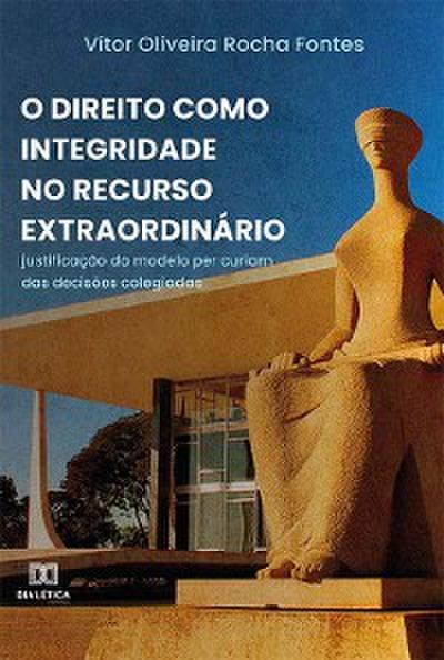 O Direito como Integridade no recurso extraordinário