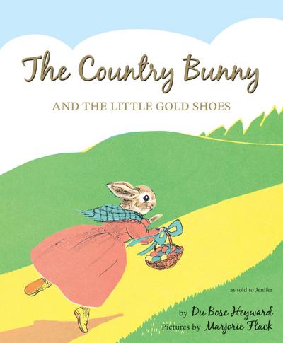 The Country Bunny and the Little Gold Shoes 75th Anniversary Edition