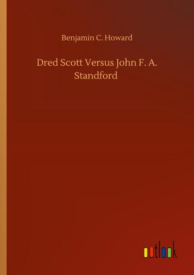 Dred Scott Versus John F. A. Standford