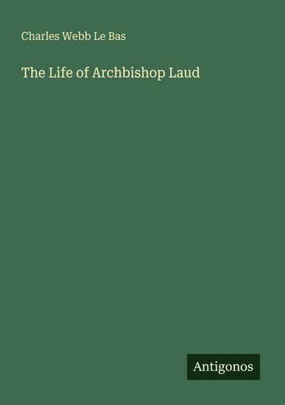 The Life of Archbishop Laud