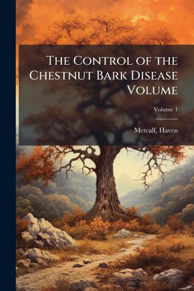 The Control of the Chestnut Bark Disease Volume