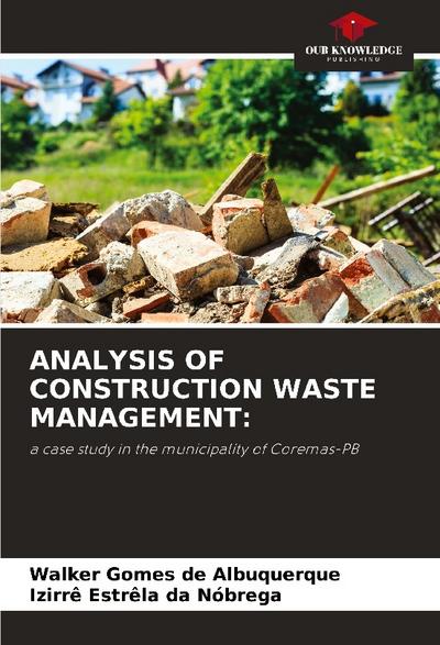 ANALYSIS OF CONSTRUCTION WASTE MANAGEMENT: