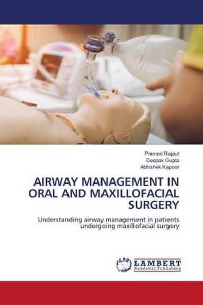 AIRWAY MANAGEMENT IN ORAL AND MAXILLOFACIAL SURGERY