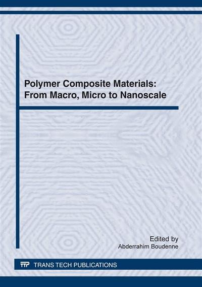 Polymer Composite Materials: From Macro, Micro to Nanoscale