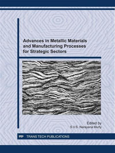 Advances in Metallic Materials and Manufacturing Processes for Strategic Sectors
