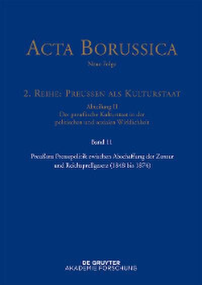 Preußens Pressepolitik zwischen Abschaffung der Zensur und Reichspreßgesetz (1848 bis 1874)