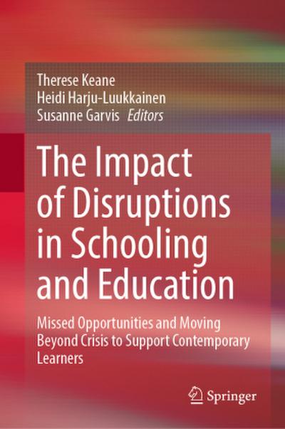 The Impact of Disruptions in Schooling and Education