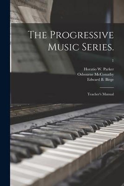 The Progressive Music Series.: Teacher’s Manual; 1