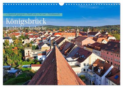 Königsbrück Einblicke - Ausblicke (Wandkalender 2026 DIN A3 quer), CALVENDO Monatskalender