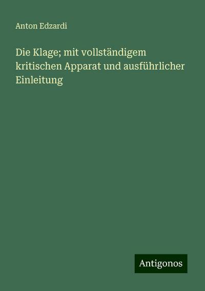 Die Klage; mit vollständigem kritischen Apparat und ausführlicher Einleitung