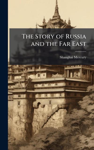 The Story of Russia and the Far East