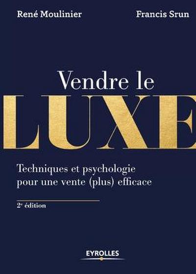 Vendre de luxe: Techniques et psychologie pour une vente (plus) efficace