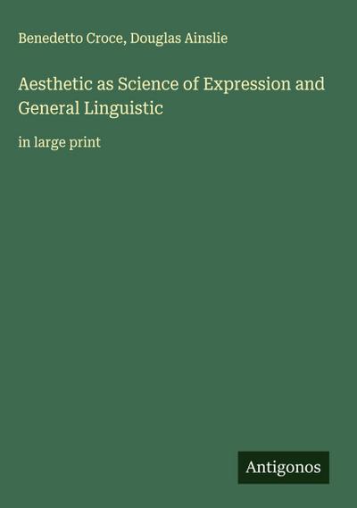 Aesthetic as Science of Expression and General Linguistic