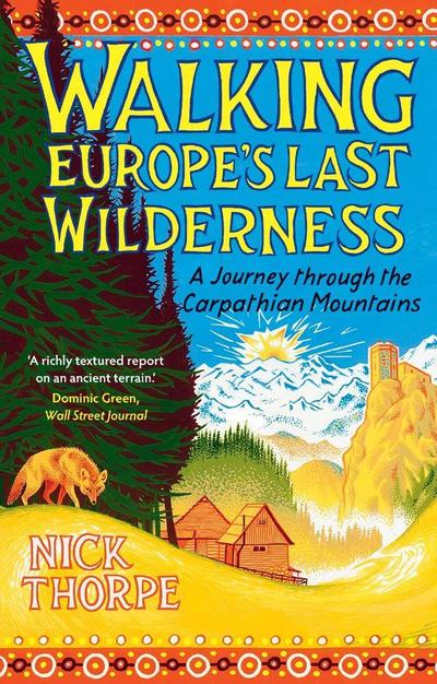 Walking Europe`s Last Wilderness