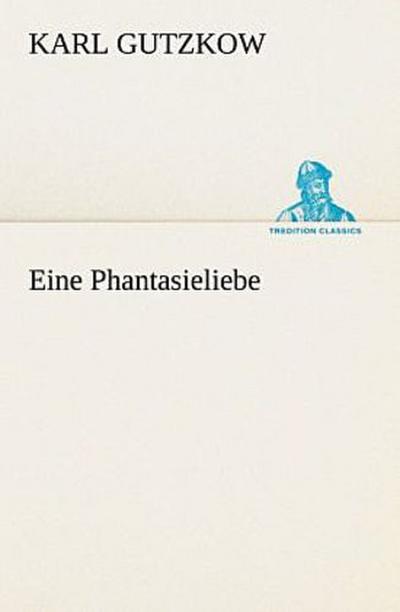 Eine Phantasieliebe