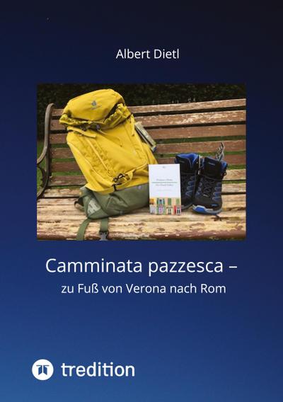 Camminata pazzesca - zu Fuß von Verona nach Rom