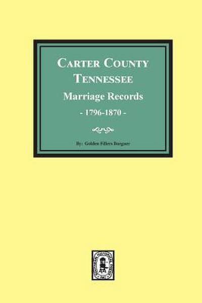 Carter County, Tennessee Marriage Records, 1796-1870