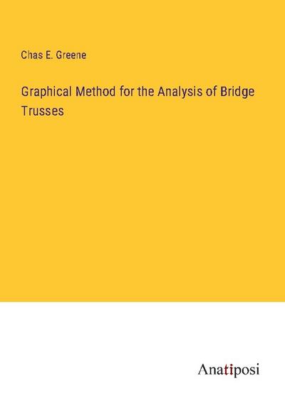 Graphical Method for the Analysis of Bridge Trusses