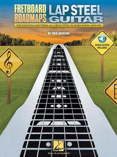 Fretboard Roadmaps Lap Steel Guitar Learn Solos Licks and Backups Essential Patterns and Tunings for All Skill Levels Lap Steel Guitar Book with Online Audio
