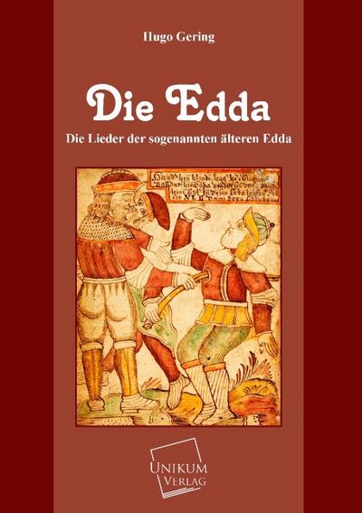 Die Edda: Die Lieder der sogenannten älteren Edda