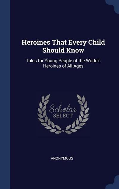 HEROINES THAT EVERY CHILD SHOU
