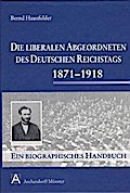 Die liberalen Abgeordneten des deutschen Reichstags 1871-1918