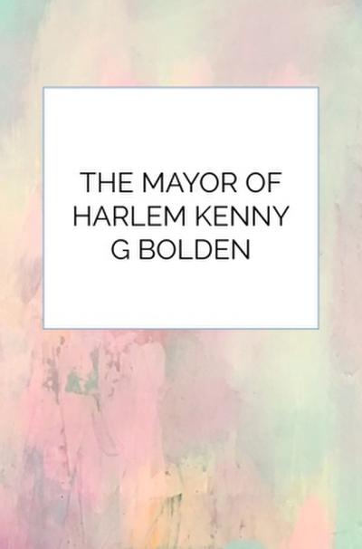 The Mayor Of Harlem Kenny G Bolden