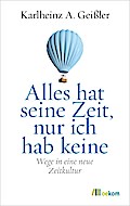 Alles hat seine Zeit, nur ich hab keine