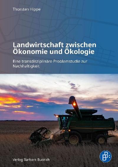 Landwirtschaft zwischen Ökonomie und Ökologie
