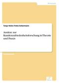Ansätze zur Kundenzufriedenheitsforschung in Theorie und Praxis