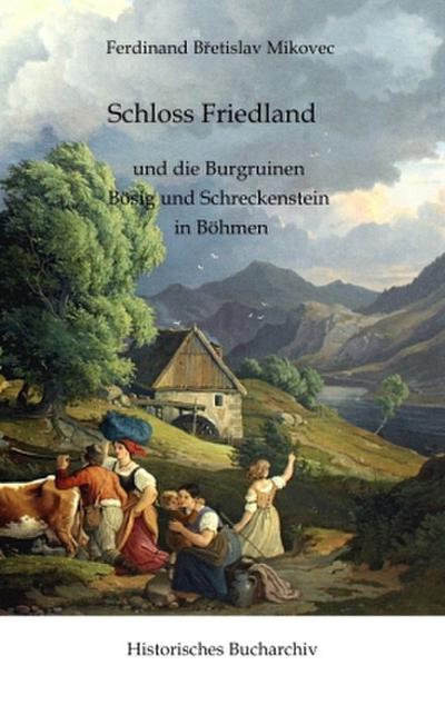 Schloss Friedland und die Burgruinen Bösig und Schreckenberg in Böhmen