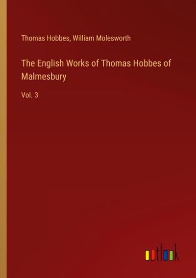 The English Works of Thomas Hobbes of Malmesbury