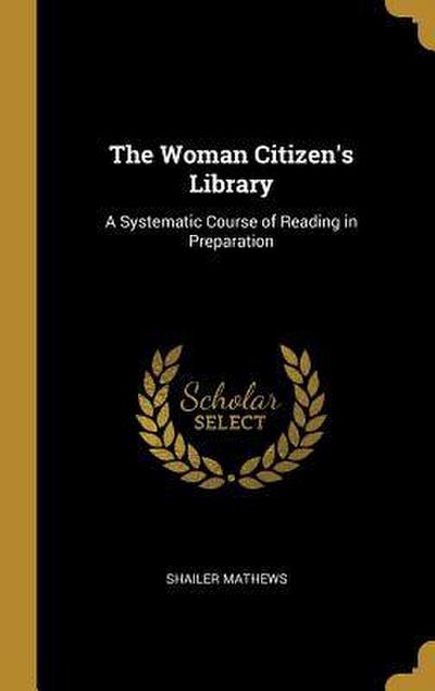 The Woman Citizen’s Library: A Systematic Course of Reading in Preparation